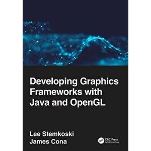 Developing Graphics Frameworks with Java and OpenGL, Paperback - James Cona imagine