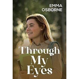 Through My Eyes, Paperback - Emma Osborne imagine