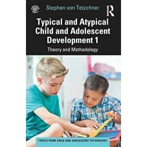 Typical and Atypical Child and Adolescent Development 1 Theory and Methodology. Theory and Methodology, Paperback - Stephen von Tetzchner imagine