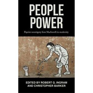 People Power. Popular Sovereignty from Machiavelli to Modernity, Hardback - *** imagine