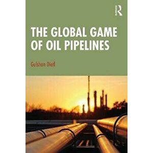 The Global Game of Oil Pipelines, Paperback - *** imagine