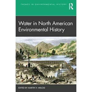 Water in North American Environmental History, Paperback - Martin V. Melosi imagine