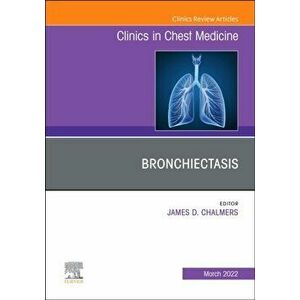 Bronchiectasis, An Issue of Clinics in Chest Medicine, Hardback - *** imagine