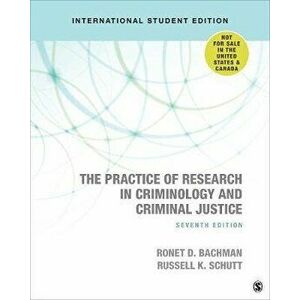 The Practice of Research in Criminology and Criminal Justice - International Student Edition. 7 Revised edition, Paperback - Russell K. Schutt imagine