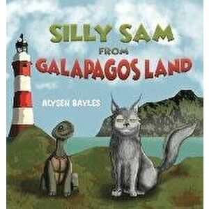SILLY SAM FROM GALAPAGOS LAND, Hardback - ALYSEN BAYLES imagine