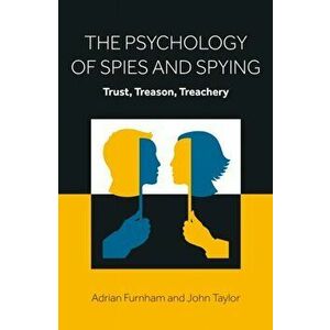 The Psychology of Spies and Spying. Trust, Treason, Treachery, Paperback - John Taylor imagine