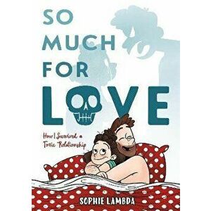 So Much for Love. How I Survived a Toxic Relationship, Hardback - Sophie Lambda imagine