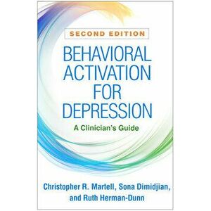 Behavioral Activation for Depression. A Clinician's Guide, 2 ed, Paperback - Ruth Herman-Dunn imagine