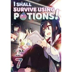 I Shall Survive Using Potions! Volume 7, Paperback - FUNA imagine