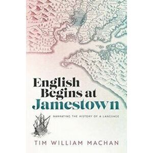 English Begins at Jamestown. Narrating the History of a Language, Hardback - *** imagine