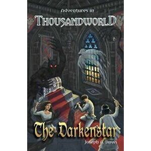 Adventures in Thousandworld. The Darkenstar, Hardback - Joseph A Davis imagine