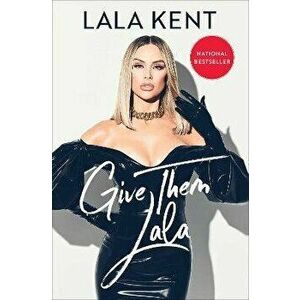 Give Them Lala, Paperback - Lala Kent imagine