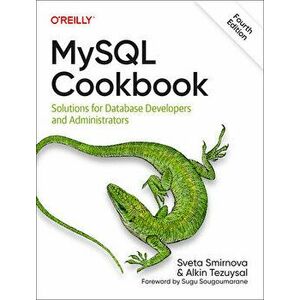 MySQL Cookbook. Solutions for Database Developers and Administrators, 4 New edition, Paperback - Alkin Tezuysai imagine