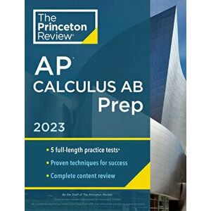Princeton Review AP Calculus AB Prep, 2023. 5 Practice Tests + Complete Content Review + Strategies & Techniques, Paperback - Princeton Review imagine