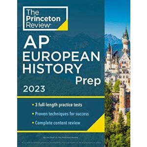 Princeton Review AP European History Prep, 2023. 3 Practice Tests + Complete Content Review + Strategies & Techniques, Paperback - Princeton Review imagine