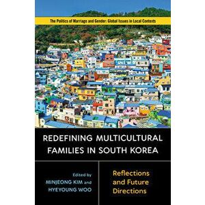 Redefining Multicultural Families in South Korea. Reflections and Future Directions, Paperback - Hsin-Chieh Chang imagine