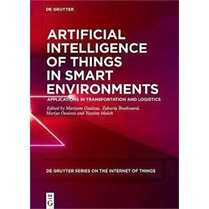 Artificial Intelligence of Things in Smart Environments. Applications in Transportation and Logistics, Hardback - *** imagine