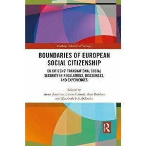 Boundaries of European Social Citizenship. EU Citizens' Transnational Social Security in Regulations, Discourses, and Experiences, Paperback - *** imagine