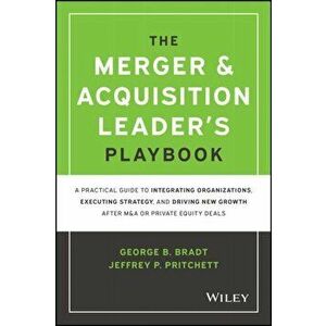 The Merger & Acquisition Leader's Playbook - A Practical Guide to Integrating Organizations, Executing Strategy, and Driving New Growth after, Hardbac imagine