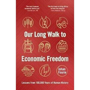 Our Long Walk to Economic Freedom. Lessons from 100, 000 Years of Human History, Paperback - *** imagine