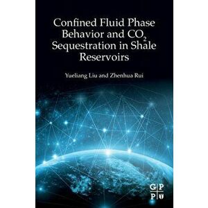 Confined Fluid Phase Behavior and CO2 Sequestration in Shale Reservoirs, Paperback - *** imagine