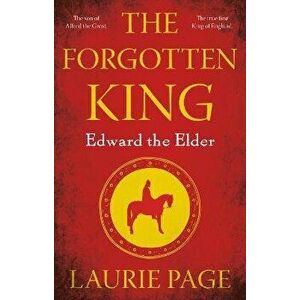 The Forgotten King. Edward the Elder, Paperback - Laurie Page imagine