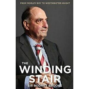 The Winding Stair. From Morley Boy to Westminster Knight, Paperback - Sir Rodney Brooke imagine