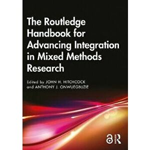 The Routledge Handbook for Advancing Integration in Mixed Methods Research, Paperback - *** imagine