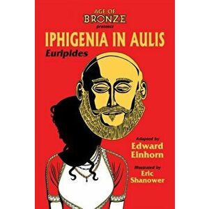 Iphigenia In Aulis, The Age of Bronze Edition, Paperback - Euripides imagine
