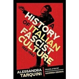A History of Italian Fascist Culture, 1922-1943, Hardback - Marissa Gemma imagine