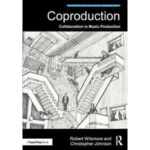 Coproduction. Collaboration in Music Production, Paperback - Christopher Johnson imagine