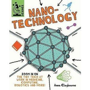 Tiny Science: Nanotechnology, Hardback - Anna Claybourne imagine