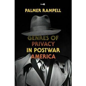 Genres of Privacy in Postwar America, Paperback - Palmer Rampell imagine