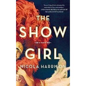 The Show Girl. A Novel, Paperback - Nicola Harrison imagine