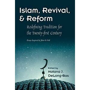 Islam, Revival, and Reform. Redefining Tradition for the Twenty-First Century, Paperback - *** imagine