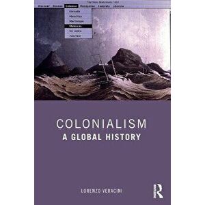 Colonialism. A Global History, Paperback - Lorenzo Veracini imagine