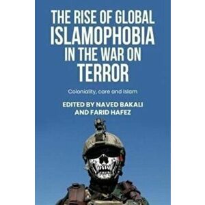 The Rise of Global Islamophobia in the War on Terror. Coloniality, Race, and Islam, Hardback - *** imagine