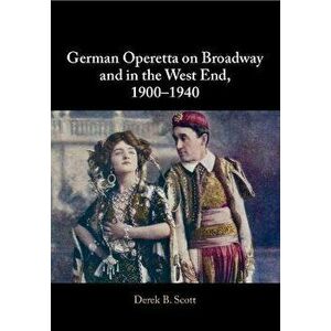 German Operetta on Broadway and in the West End, 1900-1940, Paperback - Derek B. (University of Leeds) Scott imagine