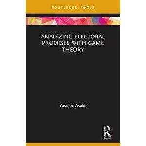 Analyzing Electoral Promises with Game Theory, Paperback - *** imagine