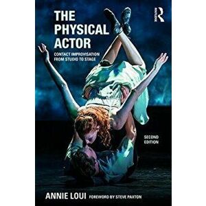 The Physical Actor. Contact Improvisation from Studio to Stage, 2 ed, Paperback - *** imagine