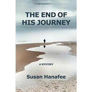 The End of His Journey, Paperback - Susan Hanafee imagine