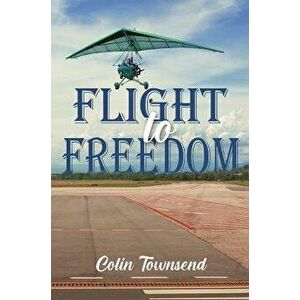 Flight to Freedom, Hardback - Colin Townsend imagine