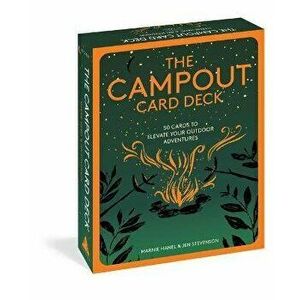 The Campout Card Deck. 50 Cards to Elevate Your Outdoor Adventures, Cards - Marnie Hanel imagine