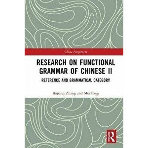 Research on Functional Grammar of Chinese II. Reference and Grammatical Category, Paperback - Mei Fang imagine