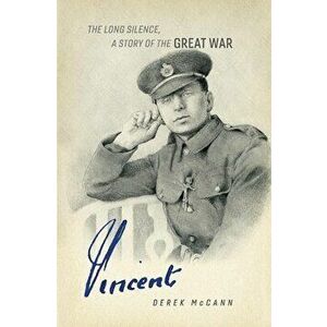 Vincent. The Long Silence. A Story of the Great War., Hardback - Derek McCann imagine