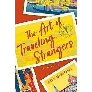 The Art of Traveling Strangers, Paperback - Zoe Disigny imagine