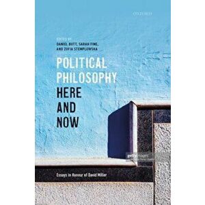 Political Philosophy, Here and Now. Essays in Honour of David Miller, Hardback - *** imagine