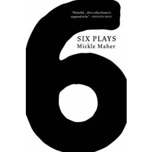 Six Plays, Paperback - Mickle Maher imagine