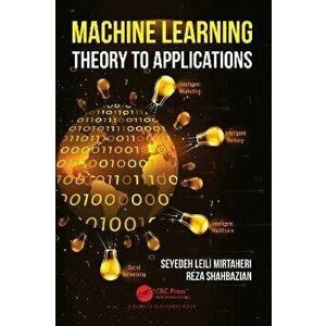 Machine Learning. Theory to Applications, Paperback - Reza Shahbazian imagine