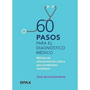 60 pasos para el diagnostico medico. Metodo de interpretacion clinica para problemas complejos, Paperback - Javier De la Fuente Rocha imagine